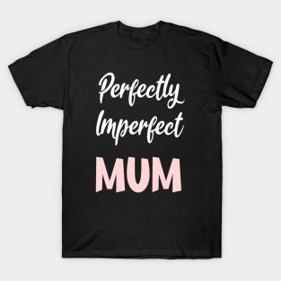 Perfectly Imperfect Mum T-Shirt